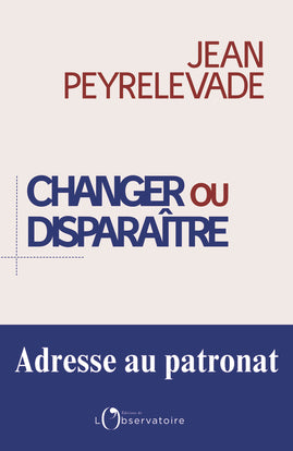 Changer ou disparaître : adresse au patronat Essays & Short Stories