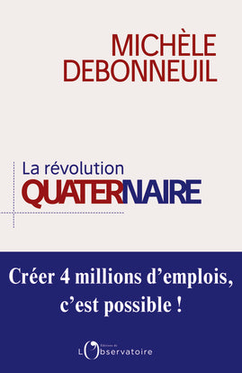 La révolution quaternaire : créer 4 millions d'emplois, c'est possible ! Essays & Short Stories