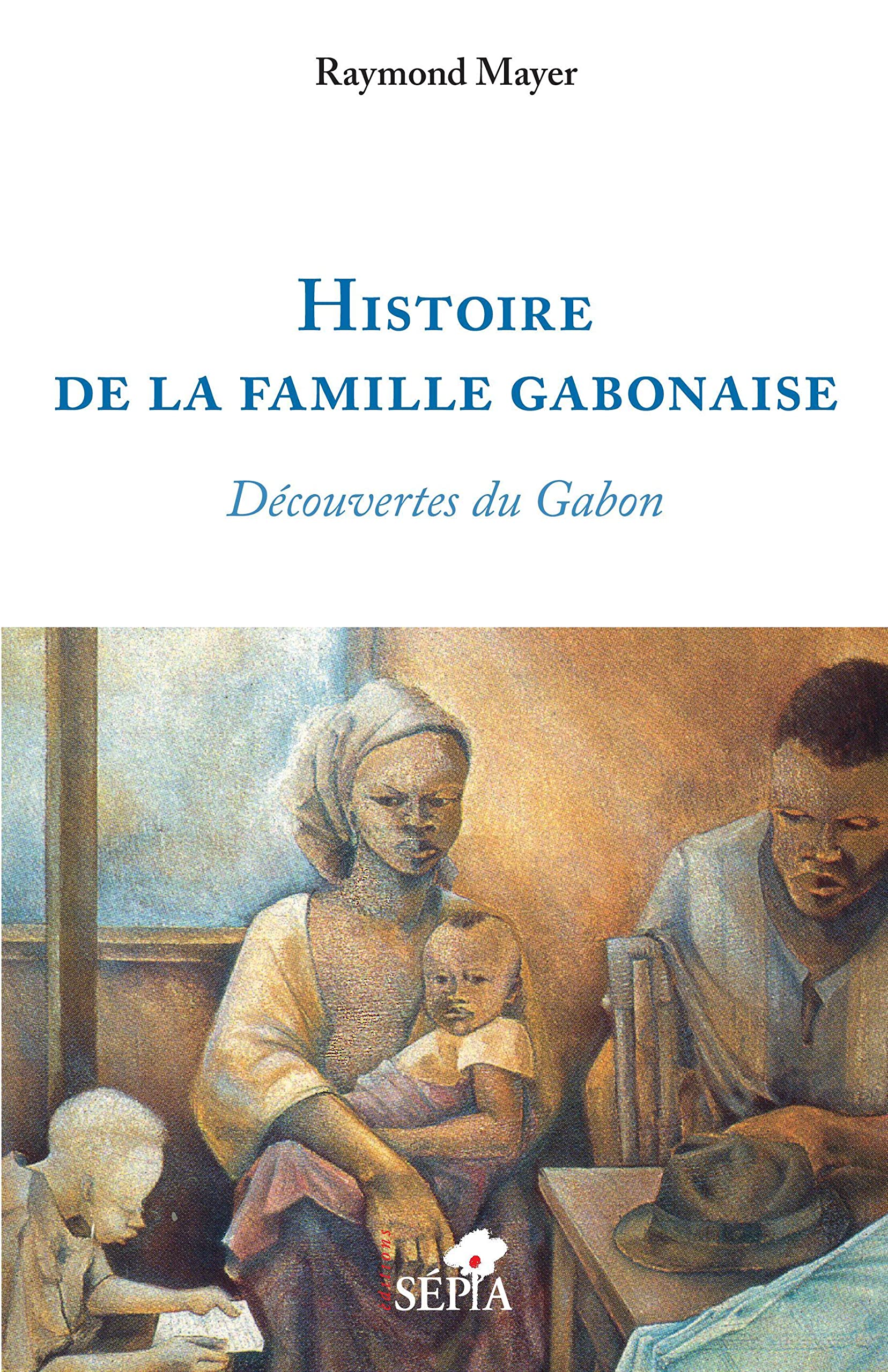 Histoire de la famille gabonaise: Découvertes du Gabon book