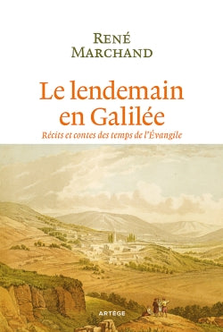 Le lendemain en Galilée : récits et contes des temps de l'Evangile Religion & Esotericism