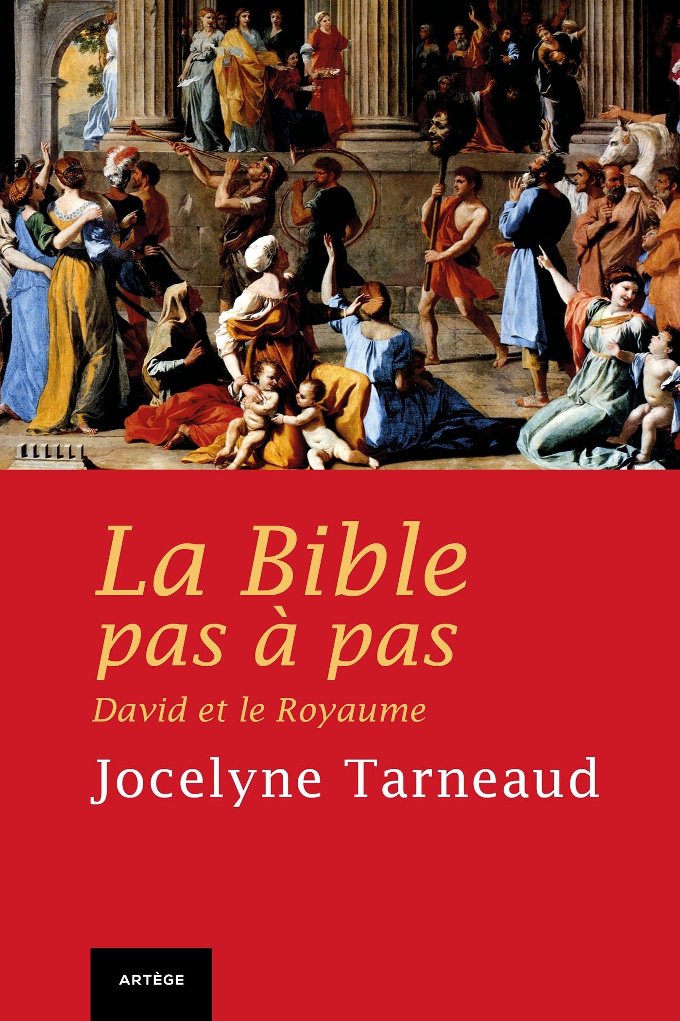 La Bible pas à pas : David et le Royaume: Tome 5, David et les rois d'Israël Religion & Esotericism