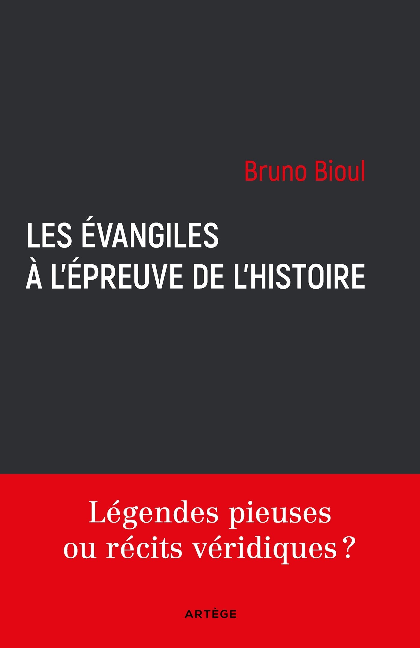 Les Évangiles à l'épreuve de l'histoire: Légendes pieuses ou récits véridiques ? Religion & Esotericism