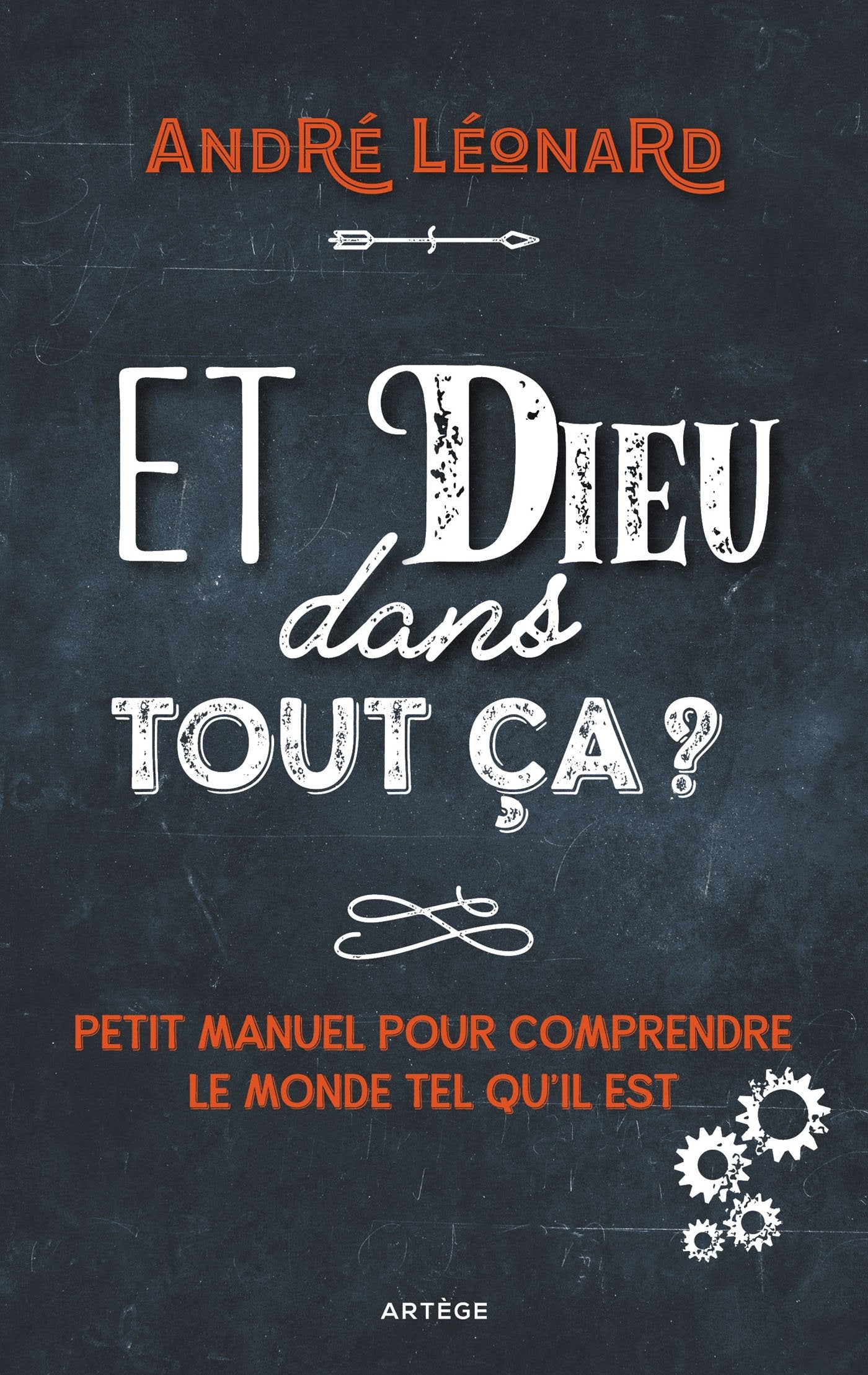 Et Dieu dans tout ça ?: Petit manuel pour comprendre le monde tel qu'il est Religion & Esotericism
