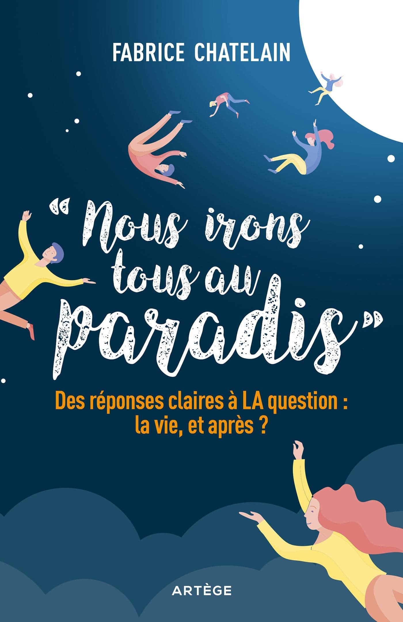 Nous irons tous au paradis: Des réponses claires à LA question : la vie, et après ? Religion & Esotericism