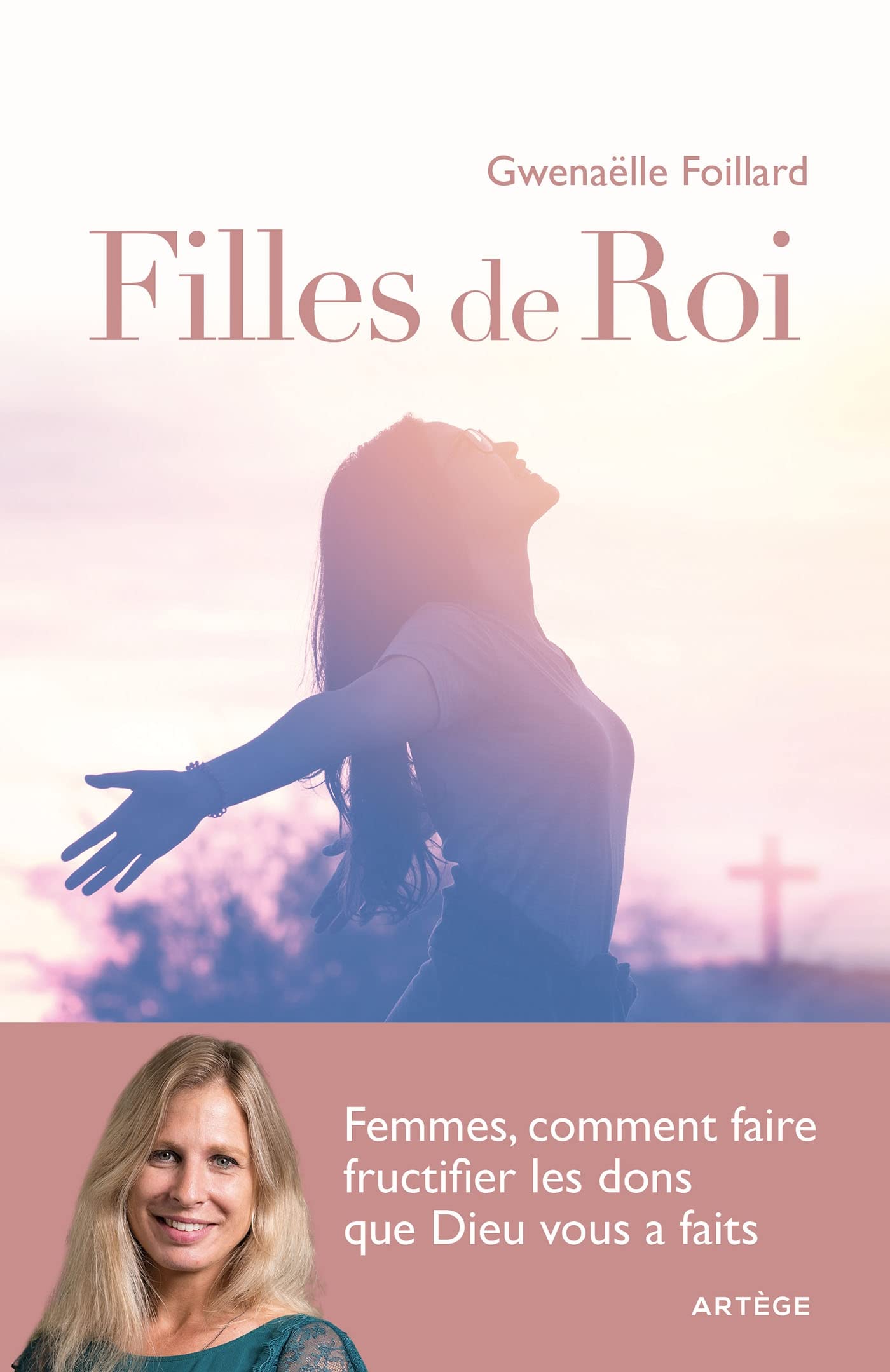 Filles de Roi: Femmes, comment faire fructifier les dons que Dieu vous a faits Religion & Esotericism