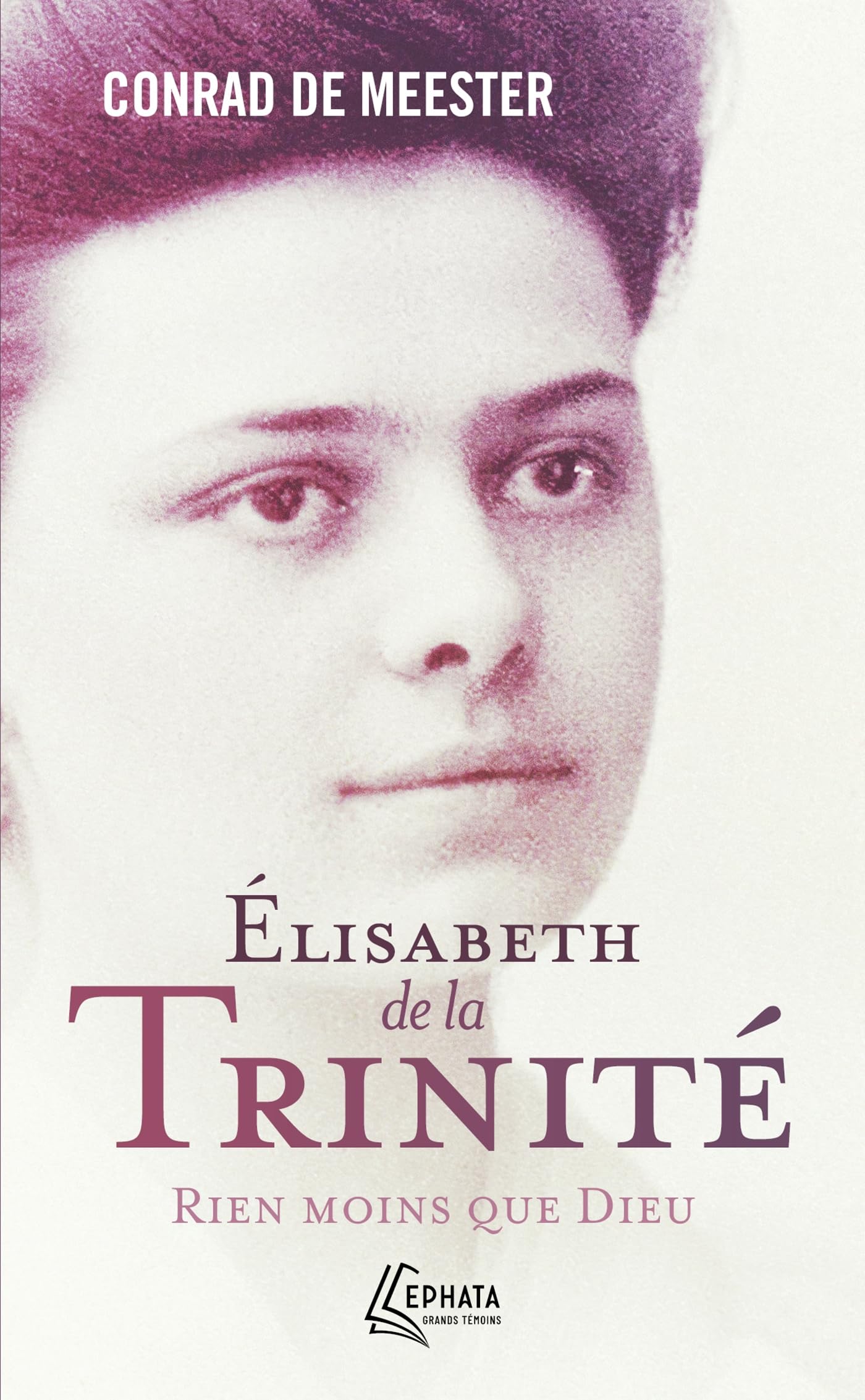 Élisabeth de la Trinité: Rien moins que Dieu book