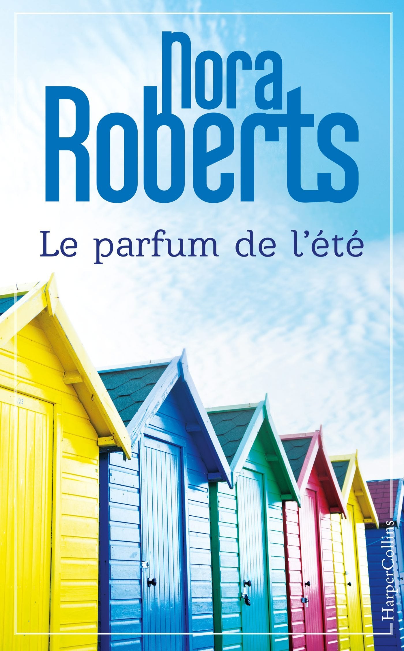 Le parfum de l'été: le nouveau roman de Nora Roberts Contemporary literature