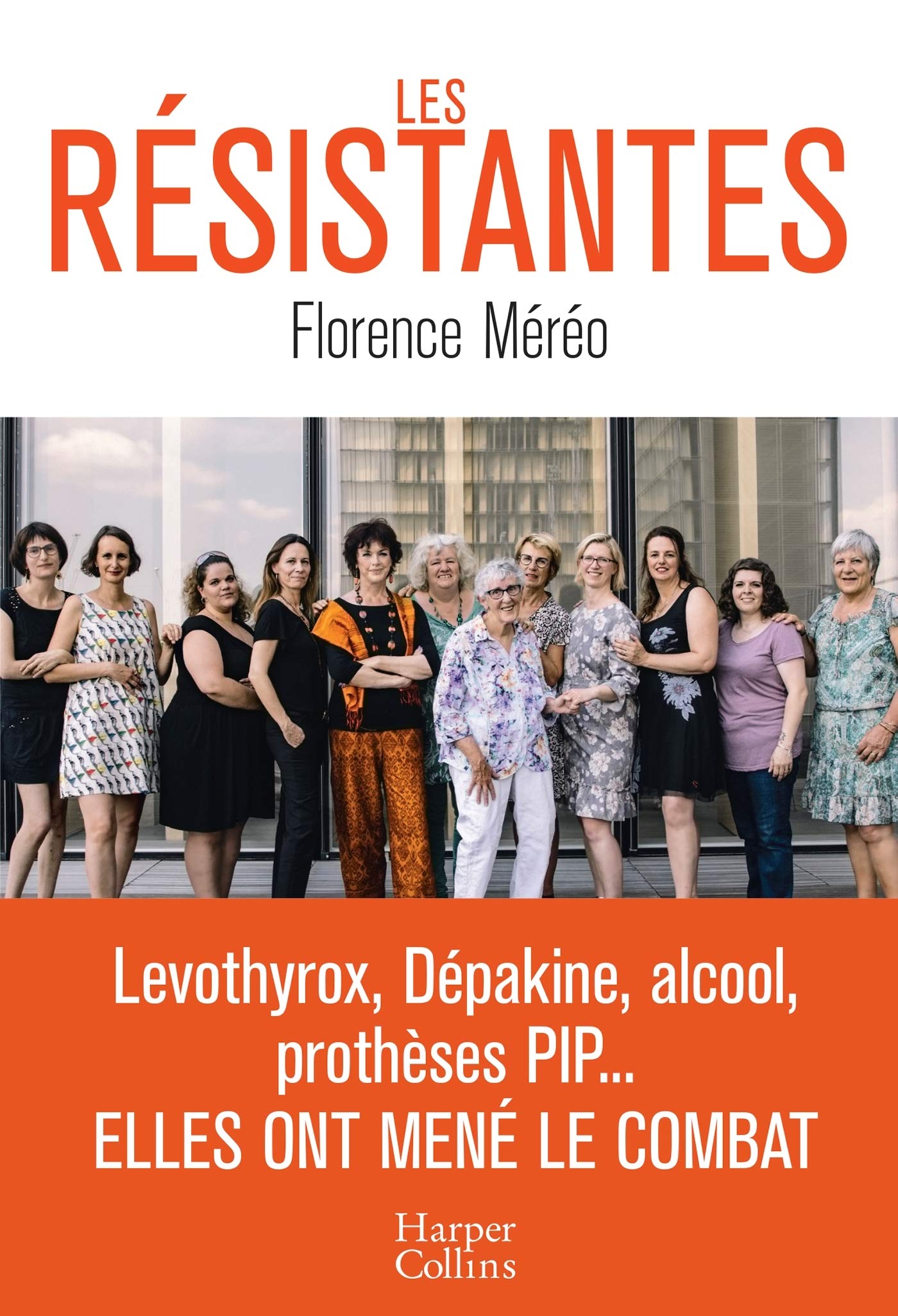 Les résistantes: Levothyrox, Dépakine, alcool, prothèses PIP... : Elles ont mené le combat Medicine