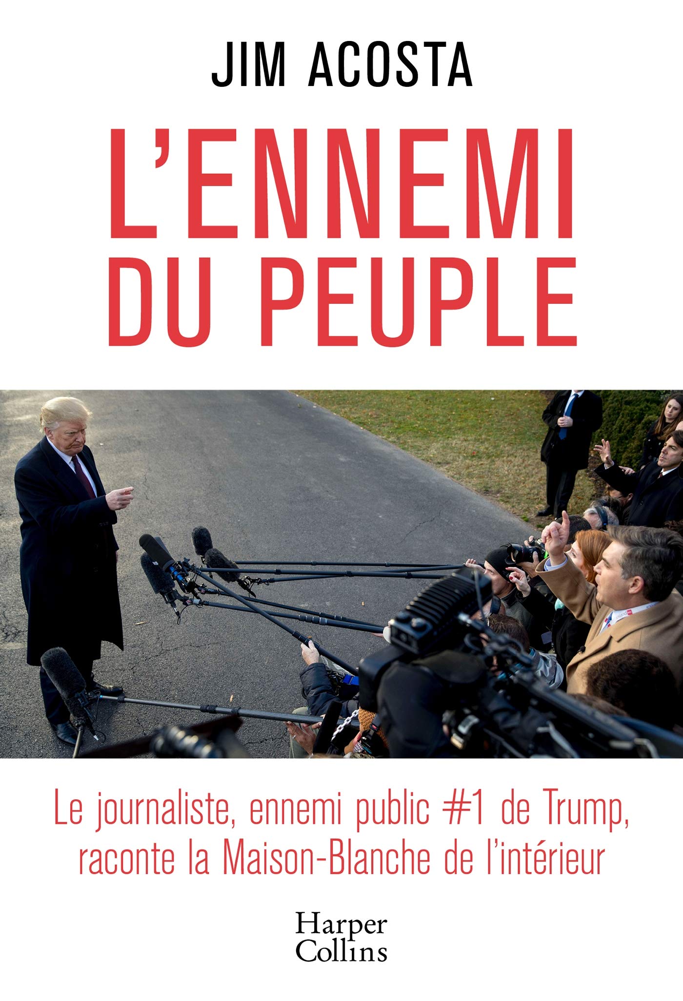 L'ennemi du peuple: Le journaliste, ennemi public N°1 de Trump, raconte la Maison-Blanche de l'intérieur book