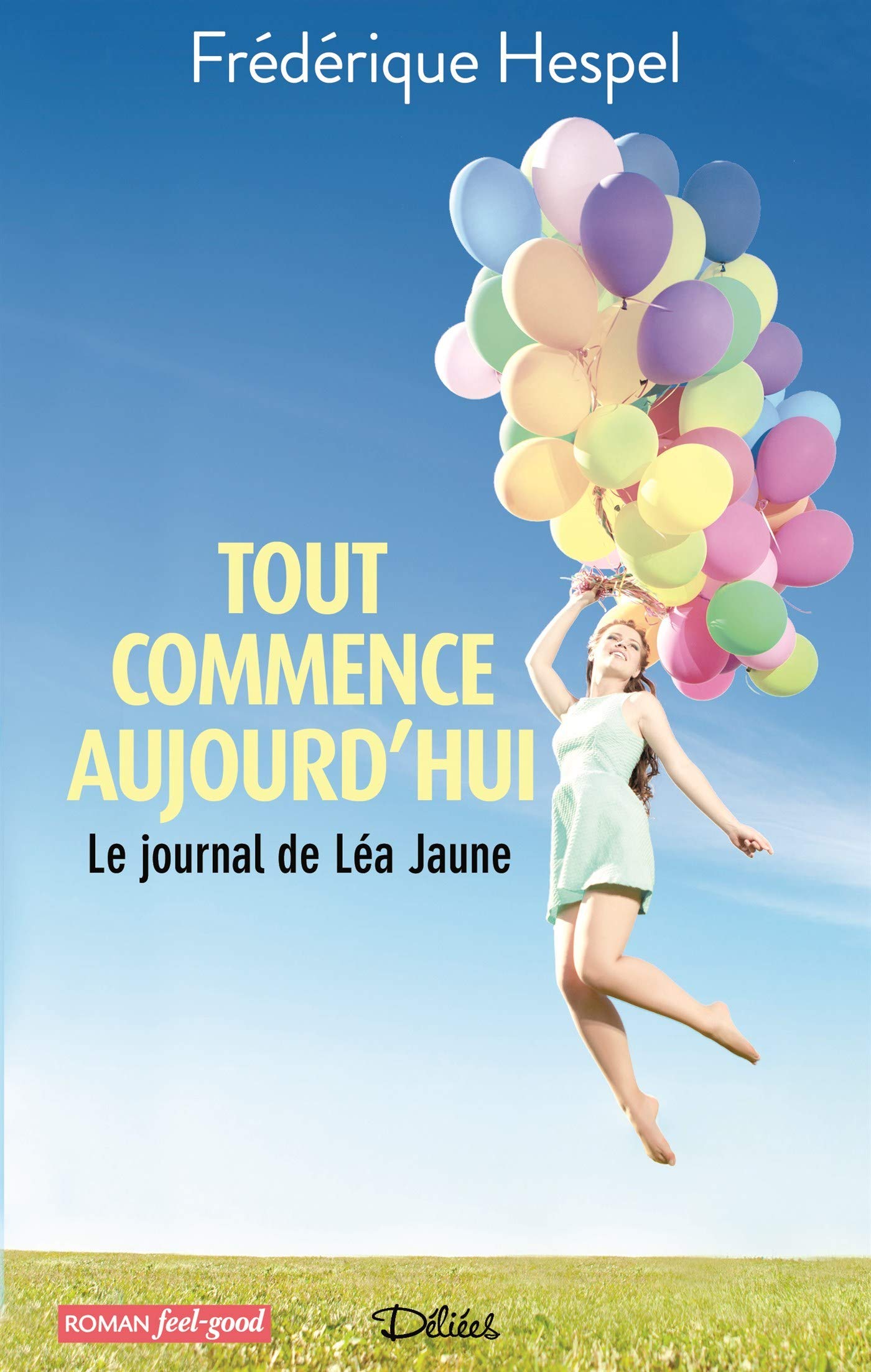 TOUT COMMENCE AUJOURD'HUI. LE JOURNAL DE LEA JAUNE: Le journal de Léa Jaune Contemporary literature