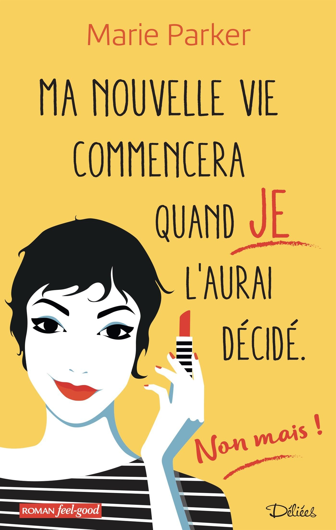 Ma nouvelle vie commencera quand je l'aurai décidé (non, mais !) Contemporary literature