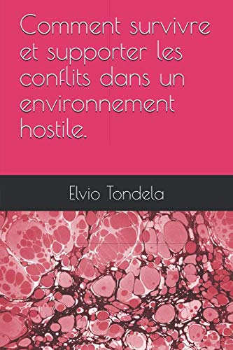 Comment survivre et supporter les conflits dans un environnement hostile.: Comment supporter les conflit hostile. book