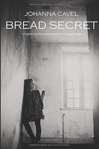 Bread Secret: "Crois en toi, de la Terre au ciel, il n'y a qu'un pas" book