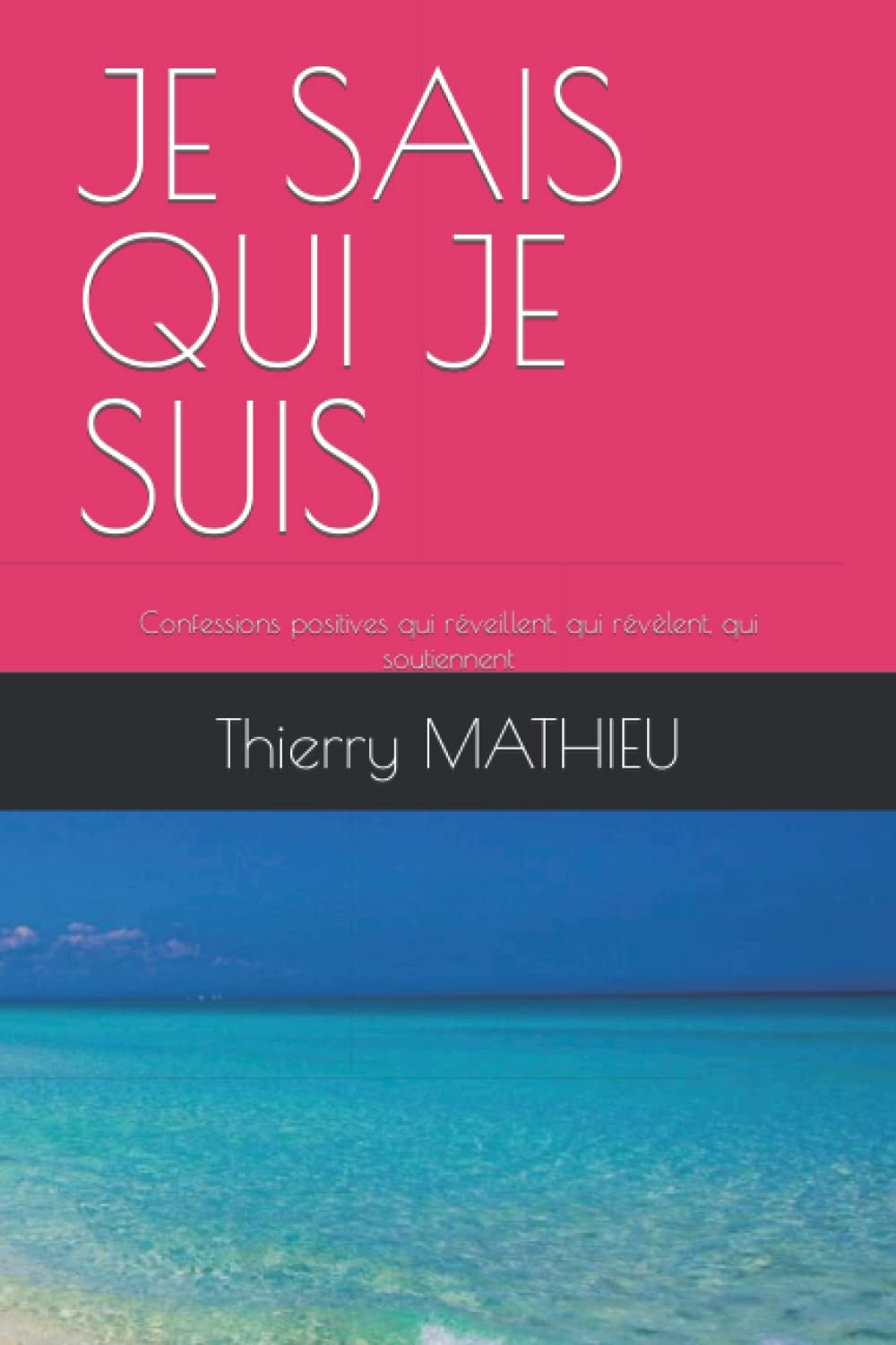 JE SAIS QUI JE SUIS: Confessions positives qui réveillent, qui révèlent, qui soutiennent Religion & Esotericism