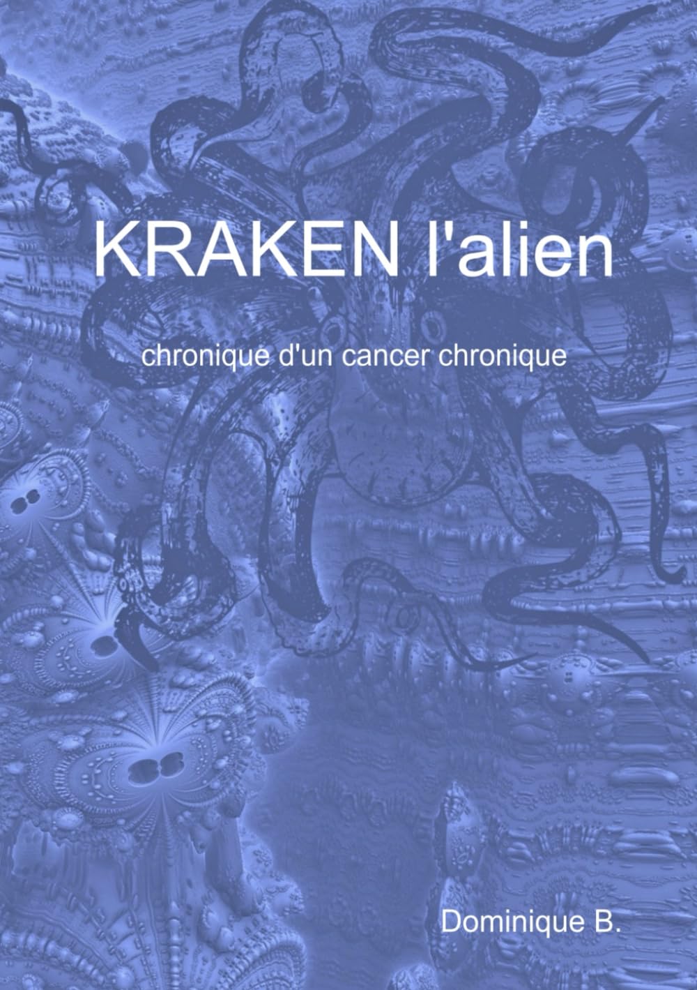 Kraken l'Alien: Chronique d'un cancer chronique book