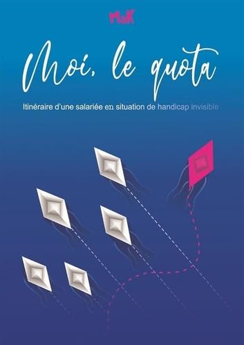 Moi, le quota: Itinéraire d'une salariée en situation de handicap invisble (2022) Books