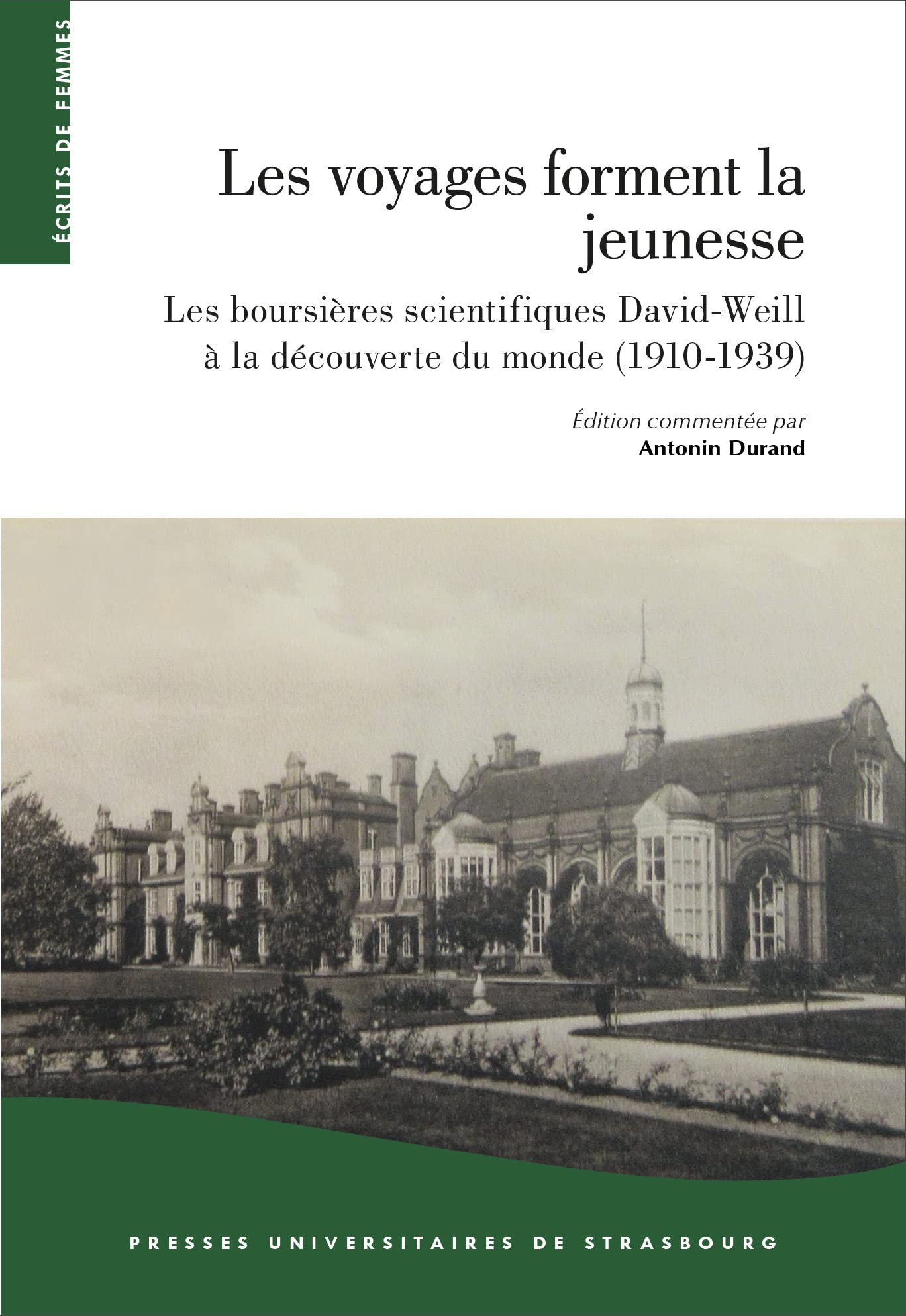 Les voyages forment la jeunesse : les boursières scientifiques david-weill à l: LES BOURSIERES SCIENTIFIQUES DAVID-WEILL A LA DECOUVERTE DU MONDE (1910-1939) book