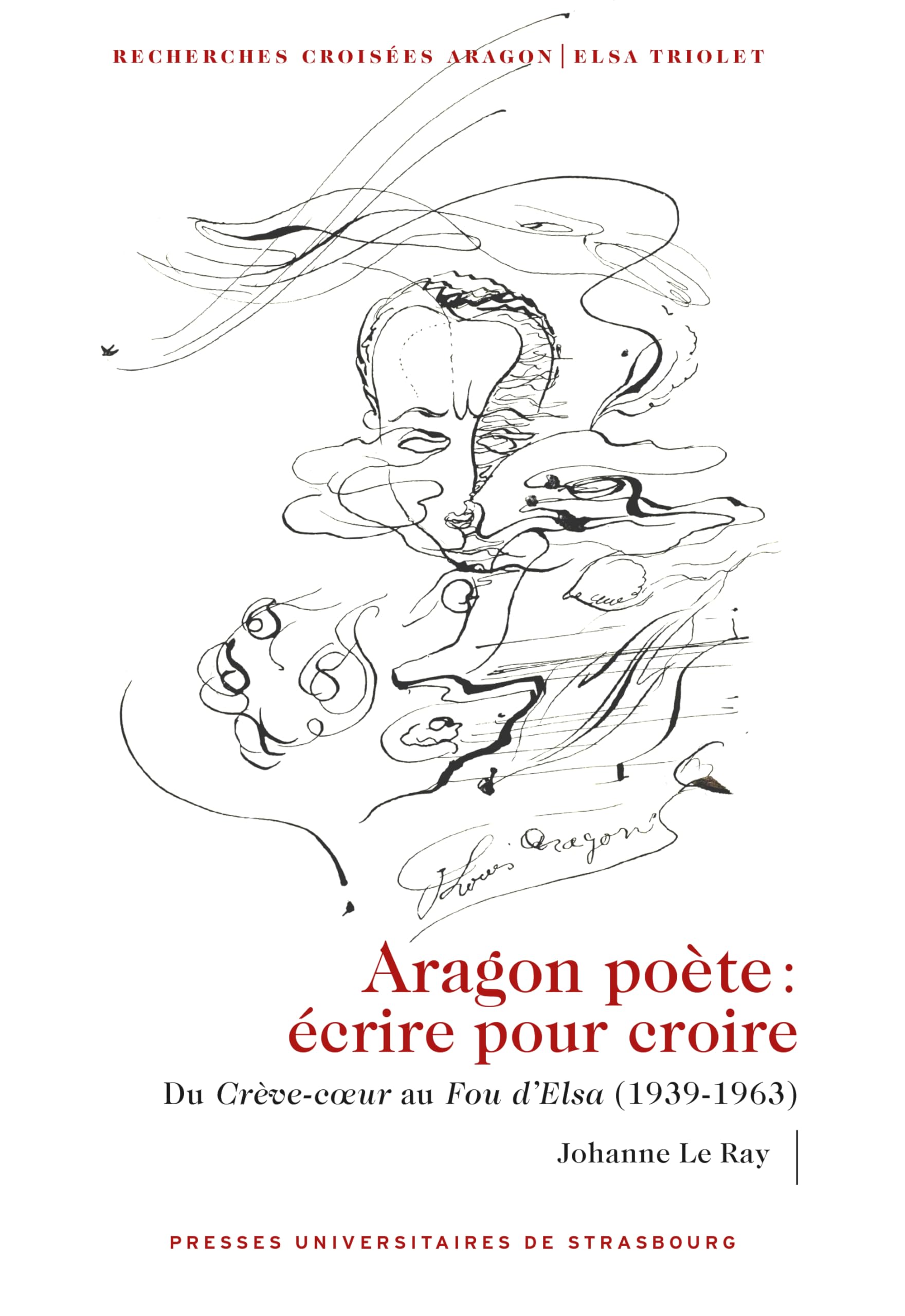 Aragon poète. Écrire pour croire: Du Crève-cœur au Fou d’Elsa (1939-1963) book