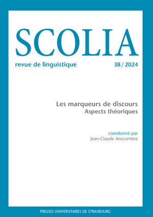 Scolia, n° 38. Les marqueurs de discours : aspects théoriques Social Sciences