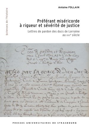Préférant miséricorde à rigueur et sévérité de justice : lettres de pardon des ducs de Lorraine au XVIIe siècle Law