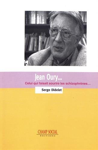 Jean Oury... : celui qui faisait sourire les schizophrènes... Psychology