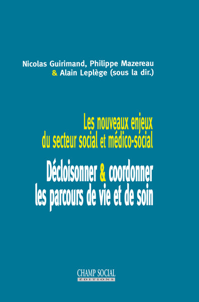Les nouveaux enjeux du secteur social et médico-social : décloisonner & coordonner les parcours de vie et de soin Books