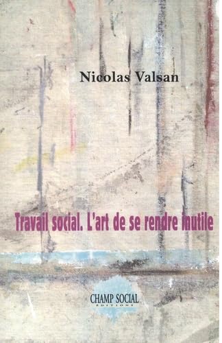 Travail social: L'art de se rendre inutile book