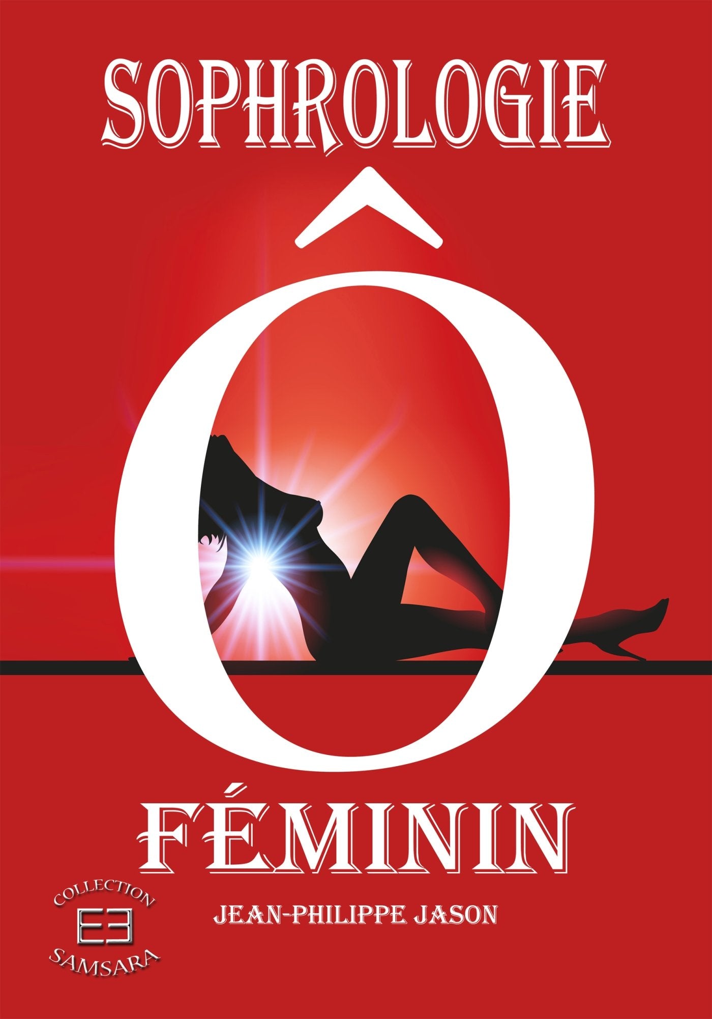SOPHROLOGIE O FEMININ - 28 EXERCICES POUR NOURRIR MA FEMINITE Books