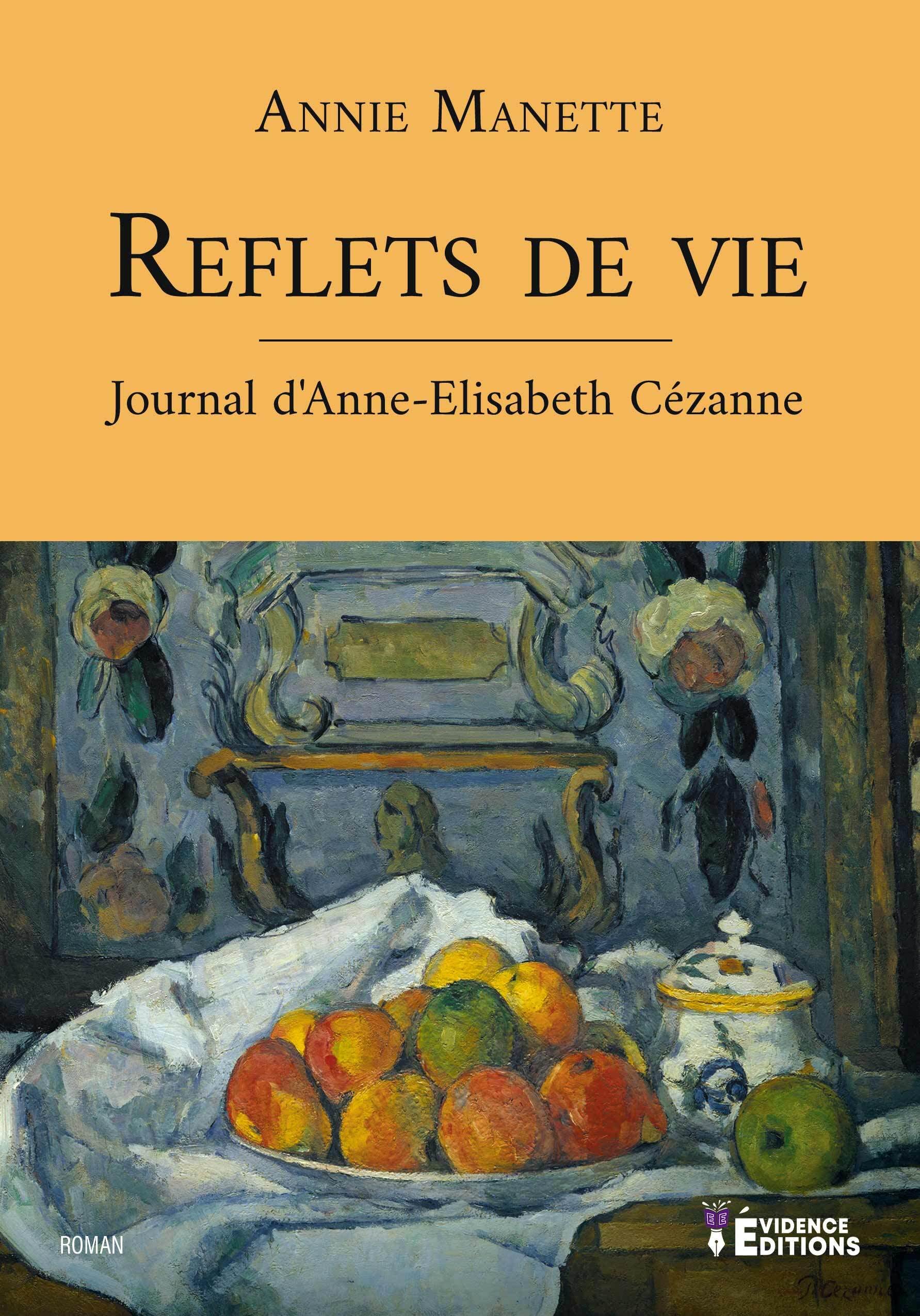 Reflets de vie - Journal d'Anne-Elisabeth Cézanne: Journal d'Anne-Elisabeth Cezanne Books
