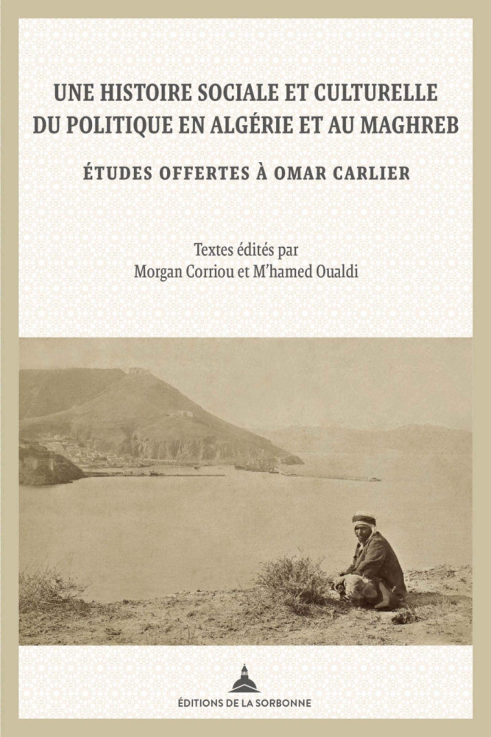 Une histoire sociale et culturelle du politique en Algérie et au Maghreb: Etudes offertes à Omar Carlier book