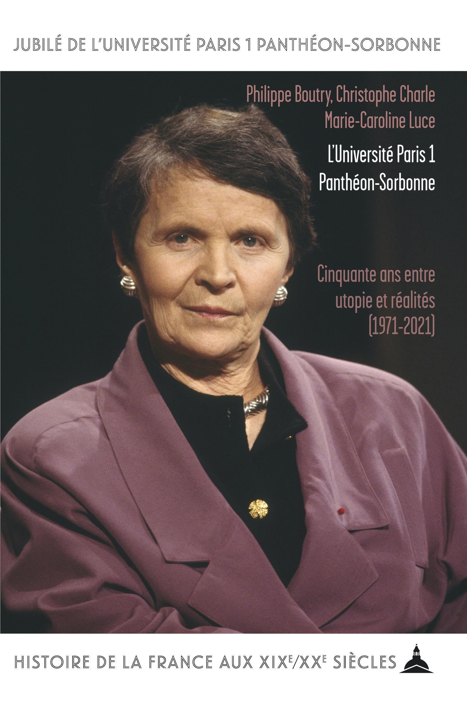 L'Université Paris 1 Panthéon-Sorbonne: Une université entre utopie et réalités (1971-2021) Politics & History