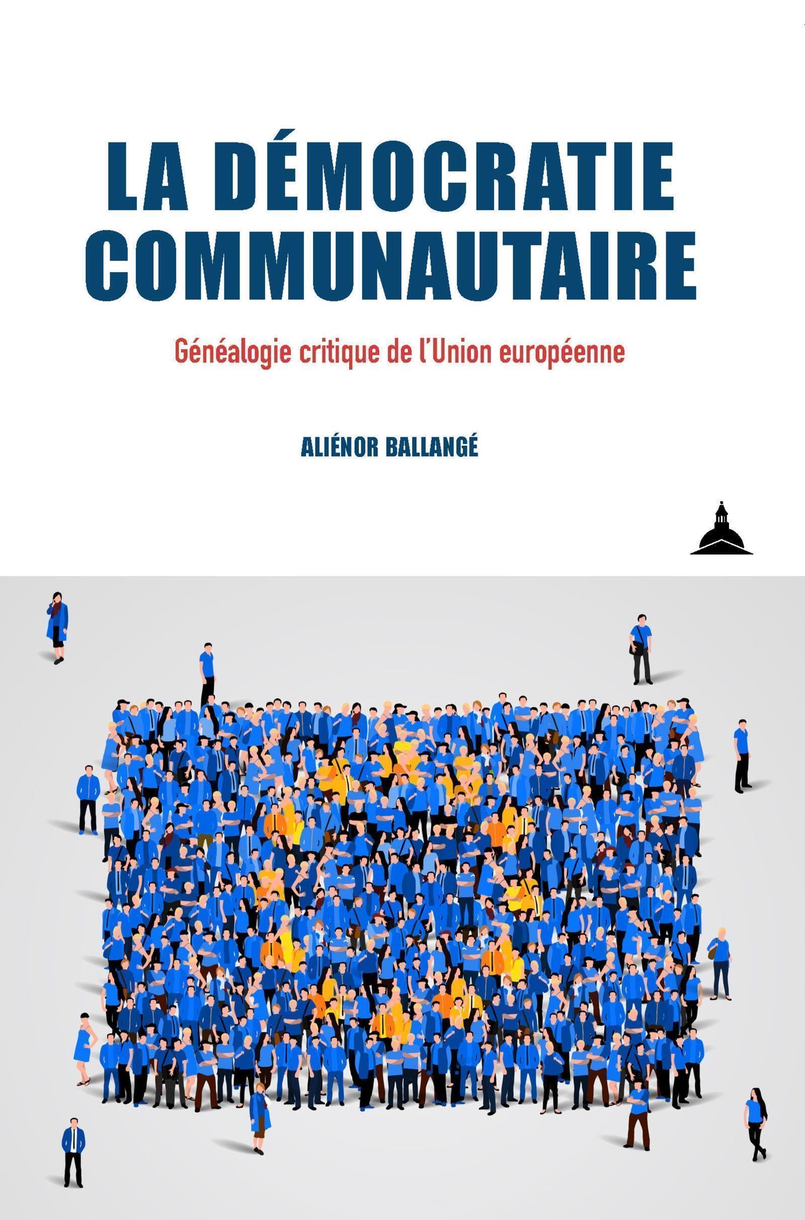 La démocratie communautaire: Généalogie critique de l'Union européenne book
