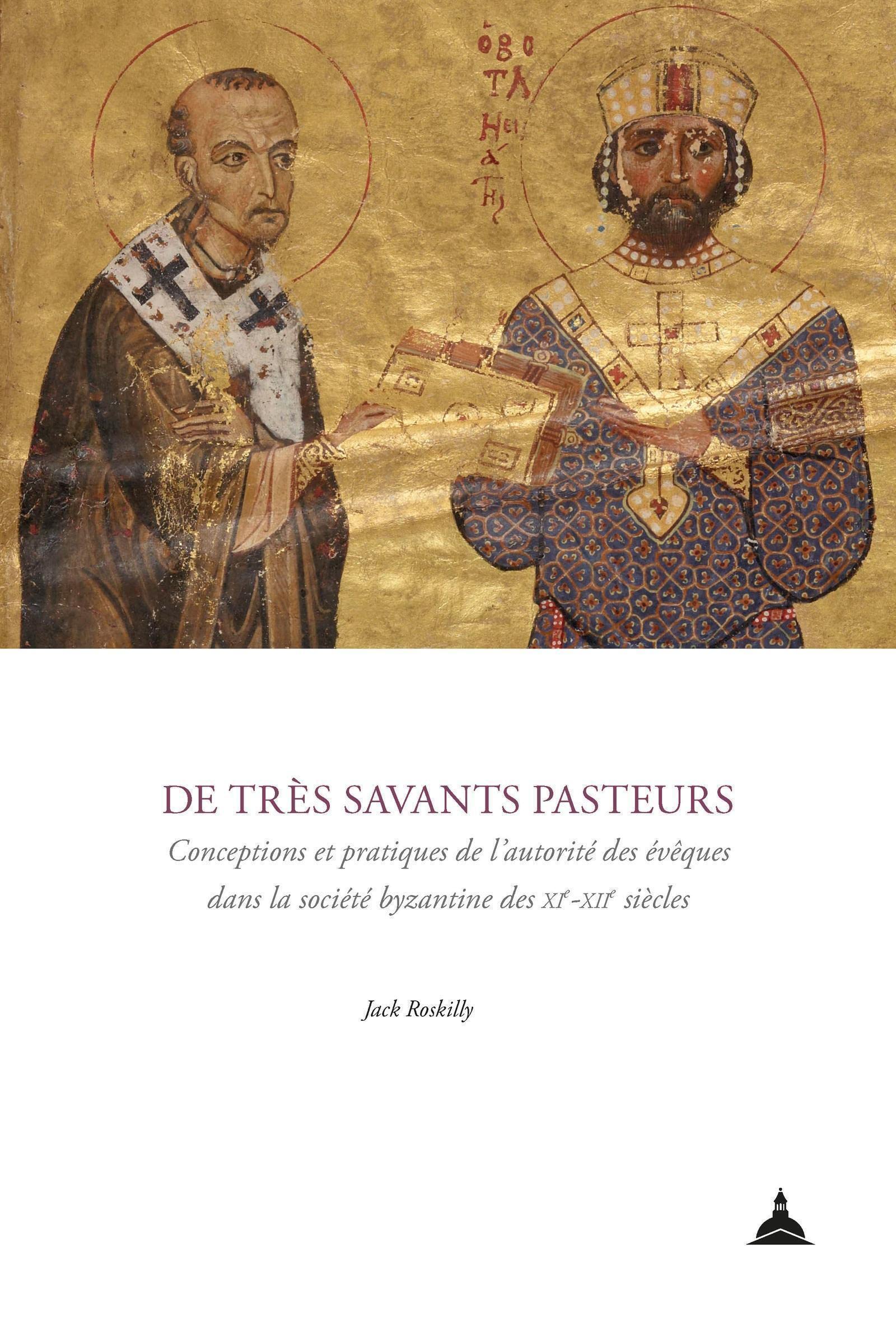 De très savants pasteurs: Conceptions et pratiques de l'autorité des évêques dans la société byzantine des XIe-XIIe siècles book