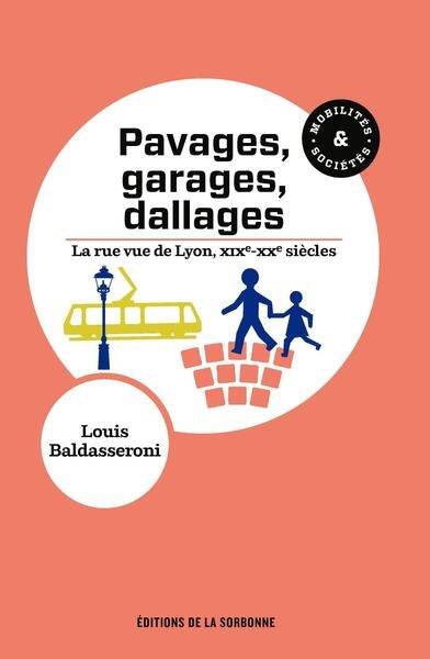Pavages, garages, dallages : la rue vue de Lyon, XIXe-XXe siècles book