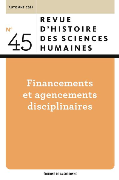 Revue d'histoire des sciences humaines, n° 45. Financements et agencements disciplinaires book
