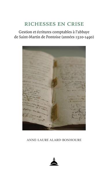 Richesses en crise : gestion et écritures comptables à l'abbaye de Saint-Martin de Pontoise (années 1320-1490) Politics & History