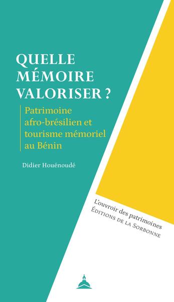 Quelle mémoire valoriser ? : patrimoine afro-brésilien et tourisme mémoriel au Bénin Politics & History