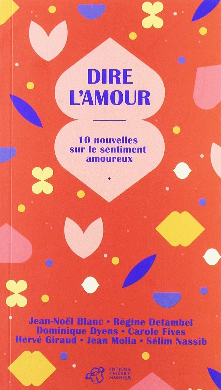 Dire l'amour: 10 nouvelles sur le sentiment amoureux Fiction