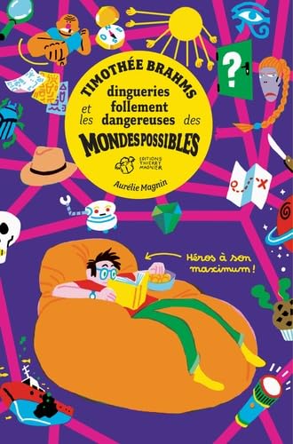 Timothée Brahms et les dingueries follement dangereuses des mondes possibles Novels & Short Stories