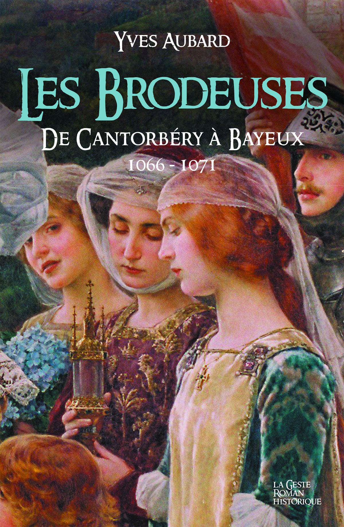 Saga des Limousins, Tome 13 : Les Brodeuses: De Cantorbéry à Bayeux 1066-1071 Historical Fiction