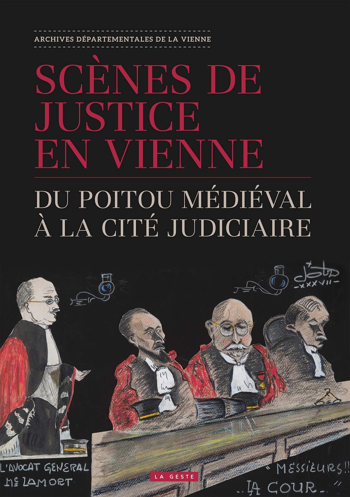 Scènes de Justice en Vienne - du Poitou Médiéval a la Cite Judiciaire book