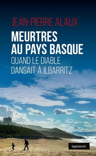 Meurtres au Pays basque : quand le diable dansait à Ilbarritz Novels & Short Stories