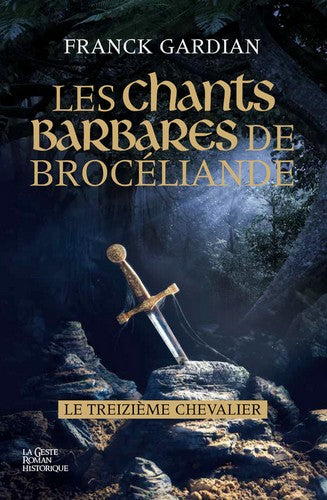 Les chants barbares de Brocéliande : le treizième chevalier Contemporary literature