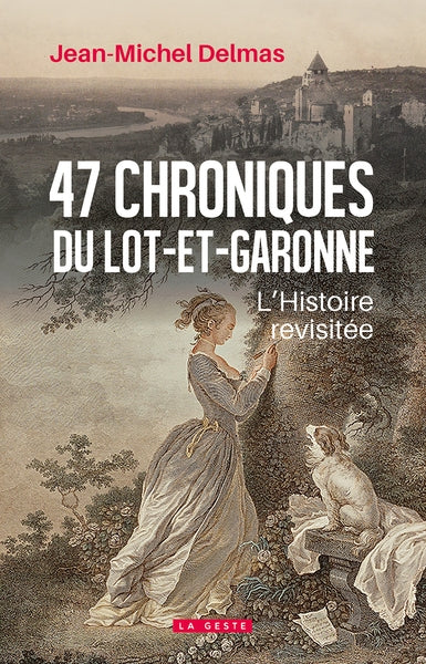 47 chroniques du Lot-et-Garonne : l'histoire revisitée Contemporary literature