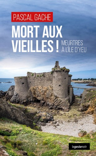 Mort aux vieilles ! : meurtres à l'île d'Yeu Contemporary literature