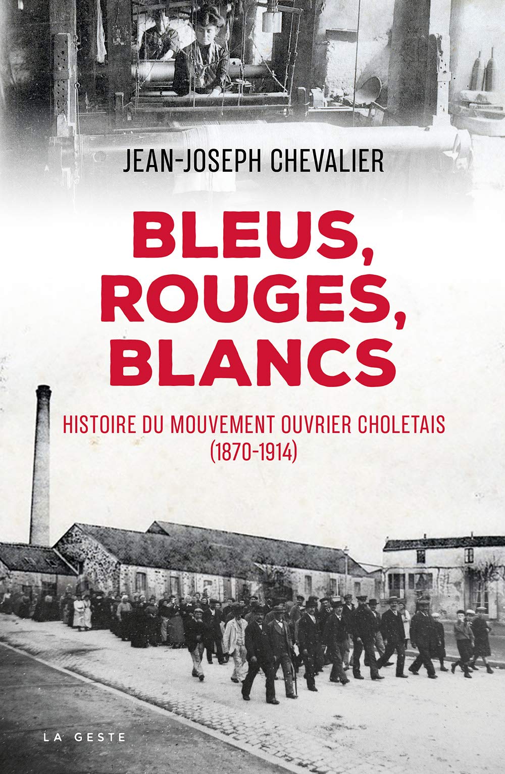 Bleus, Rouges, Blancs - Histoire du mouvement ouvrier Choletais book