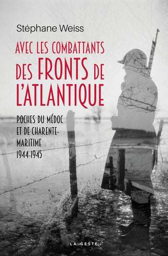 Avec les combattants des fronts de l'Atlantique : poches du Médoc et de Charente-Maritime : 1944-1945 Books