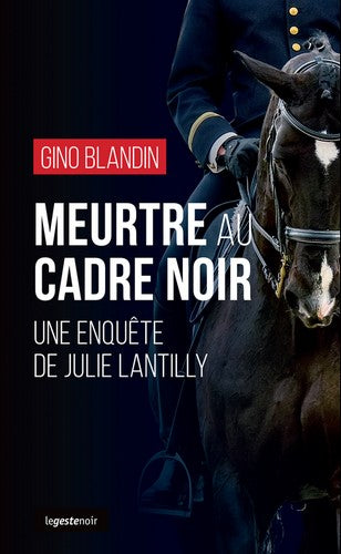 Une enquête de Julie Lantilly. Meurtre au Cadre noir Crime & Thrillers