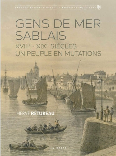 Gens de mer sablais : XVIIIe-XIXe siècles, un peuple de mer en mutations book