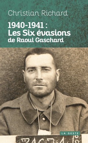 1940-1941, les six évasions de Raoul Gaschard Books